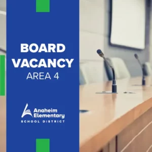 Public Notice Of Vacancy and Appointment to the Anaheim Elementary School District Board Of Education